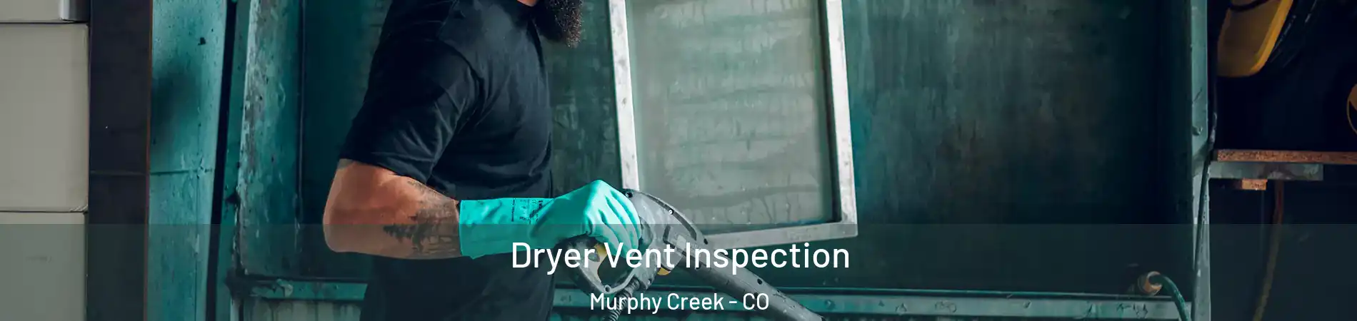 Dryer Vent Inspection Murphy Creek - CO