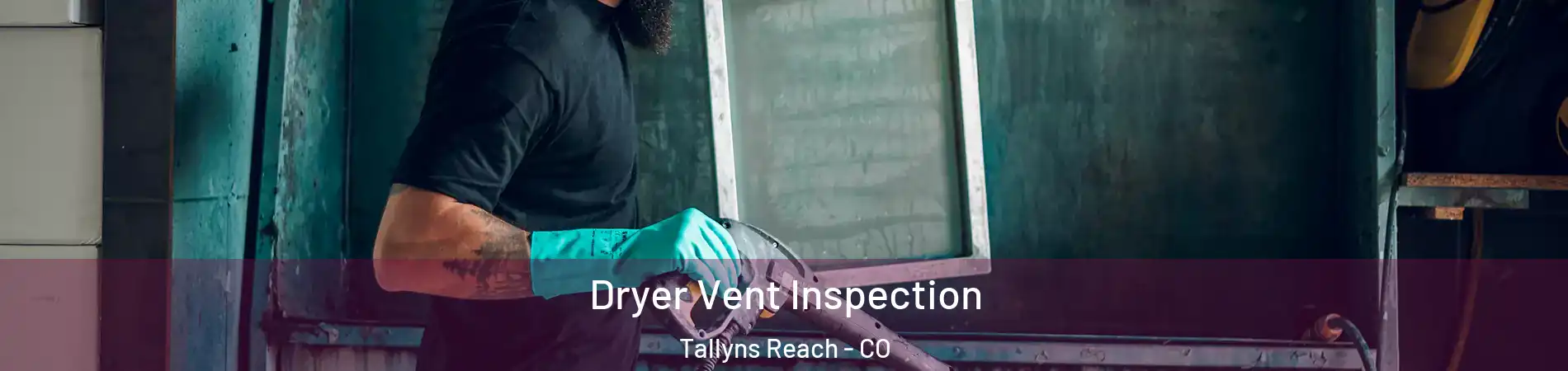 Dryer Vent Inspection Tallyns Reach - CO