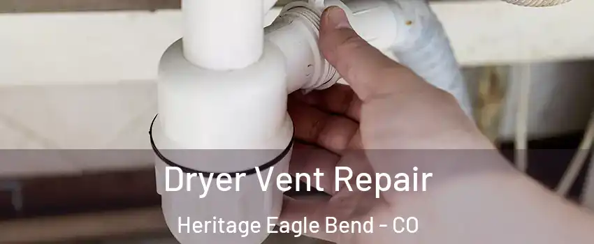 Dryer Vent Repair Heritage Eagle Bend - CO