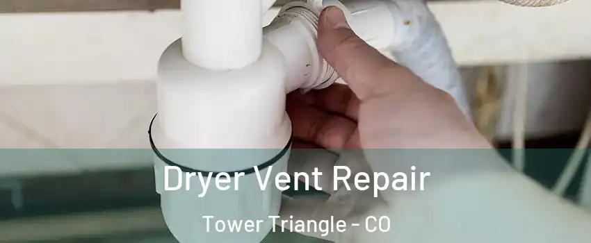 Dryer Vent Repair Tower Triangle - CO