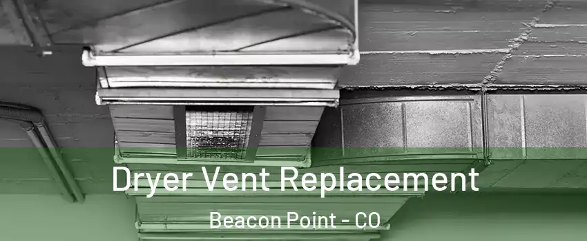 Dryer Vent Replacement Beacon Point - CO