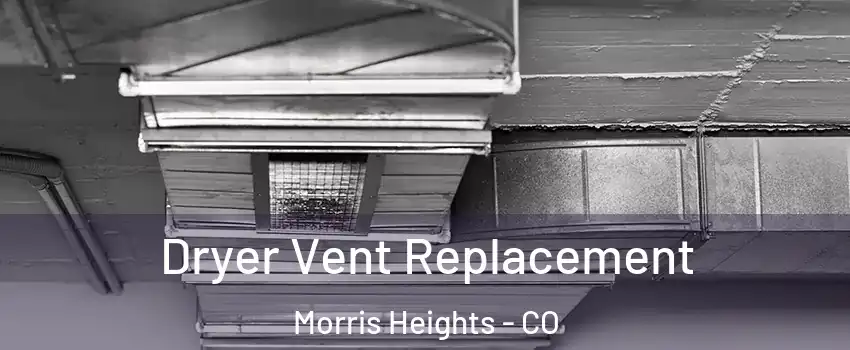 Dryer Vent Replacement Morris Heights - CO