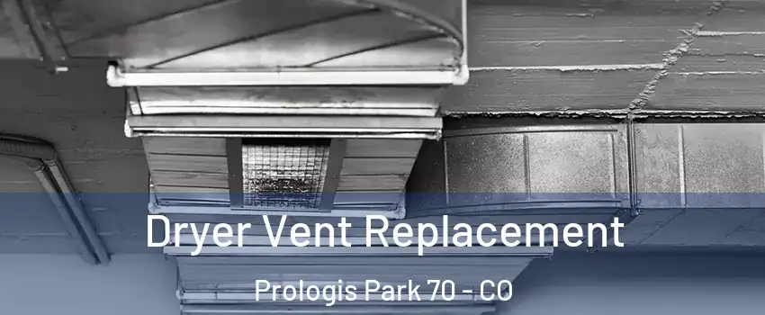 Dryer Vent Replacement Prologis Park 70 - CO