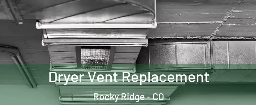 Dryer Vent Replacement Rocky Ridge - CO