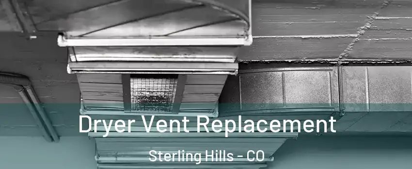 Dryer Vent Replacement Sterling Hills - CO