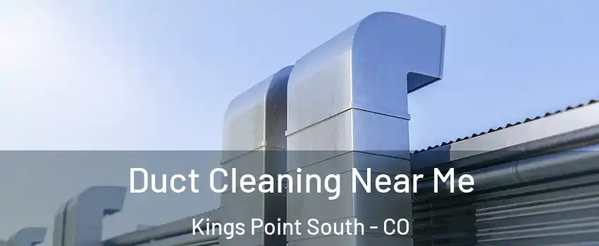 Duct Cleaning Near Me Kings Point South - CO