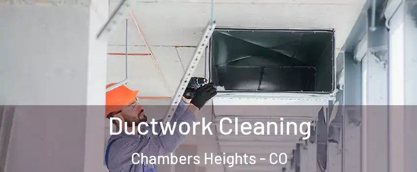 Ductwork Cleaning Chambers Heights - CO