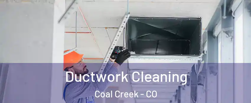 Ductwork Cleaning Coal Creek - CO