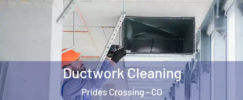 Ductwork Cleaning Prides Crossing - CO