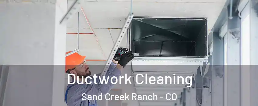 Ductwork Cleaning Sand Creek Ranch - CO