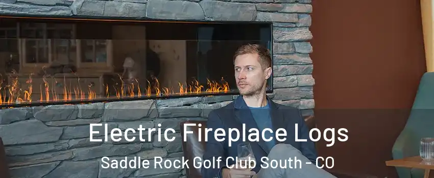Electric Fireplace Logs Saddle Rock Golf Club South - CO
