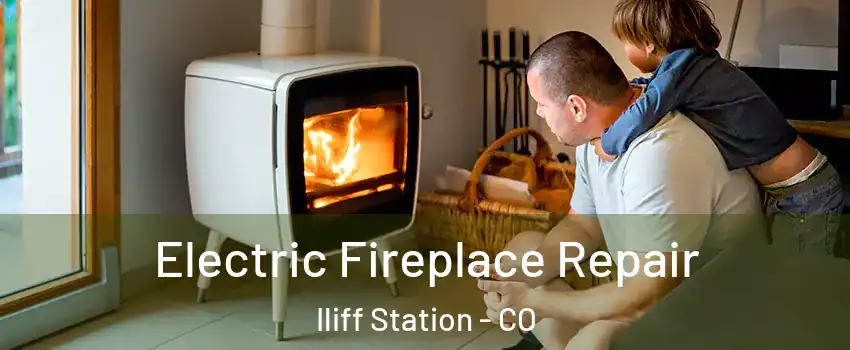 Electric Fireplace Repair Iliff Station - CO