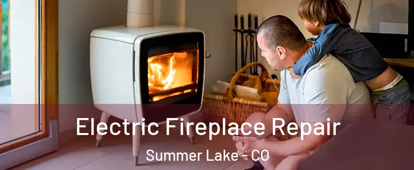 Electric Fireplace Repair Summer Lake - CO