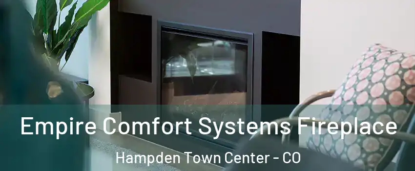 Empire Comfort Systems Fireplace Hampden Town Center - CO