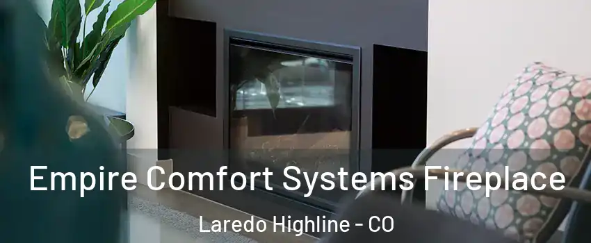 Empire Comfort Systems Fireplace Laredo Highline - CO