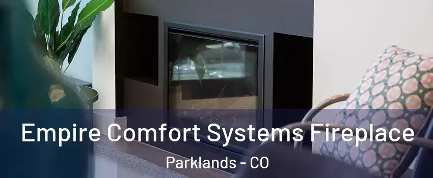 Empire Comfort Systems Fireplace Parklands - CO