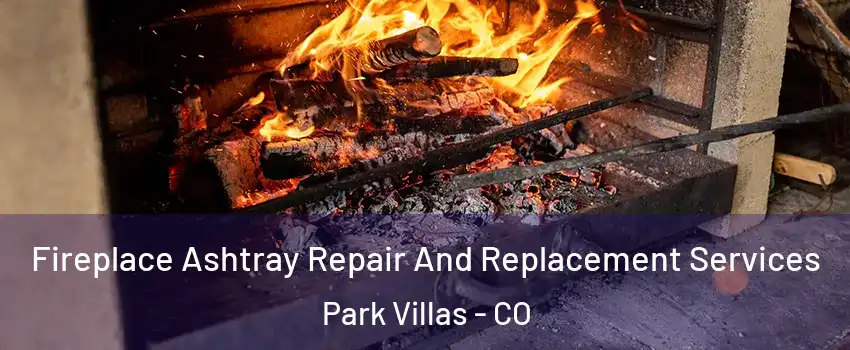 Fireplace Ashtray Repair And Replacement Services Park Villas - CO