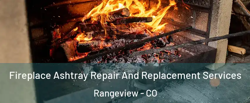 Fireplace Ashtray Repair And Replacement Services Rangeview - CO
