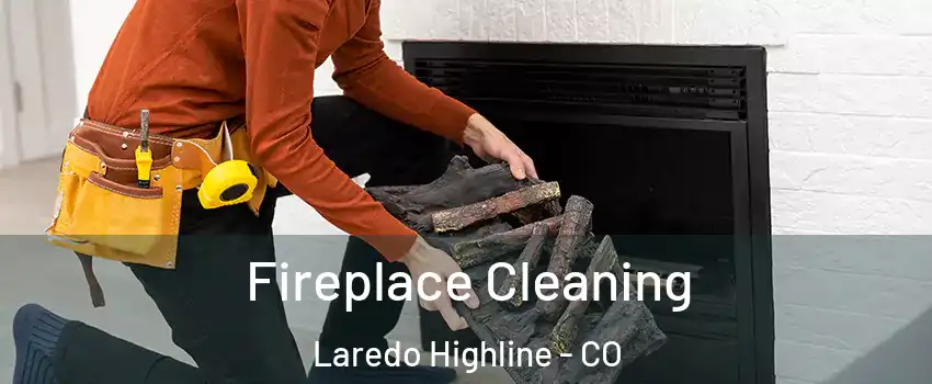 Fireplace Cleaning Laredo Highline - CO