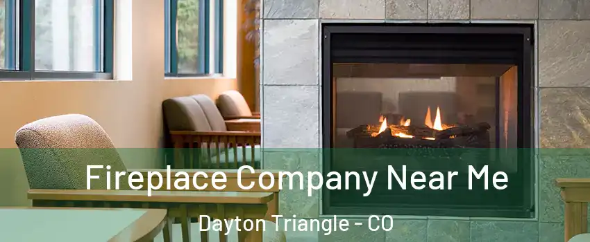 Fireplace Company Near Me Dayton Triangle - CO