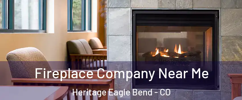 Fireplace Company Near Me Heritage Eagle Bend - CO