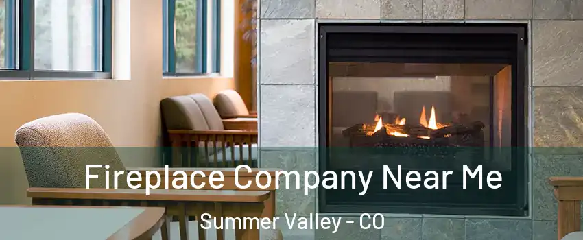 Fireplace Company Near Me Summer Valley - CO