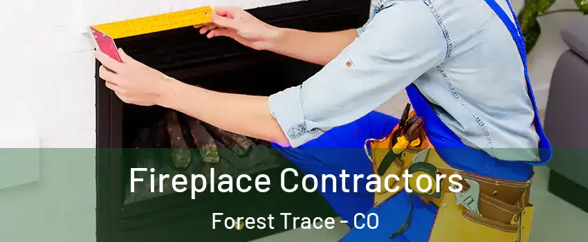 Fireplace Contractors Forest Trace - CO