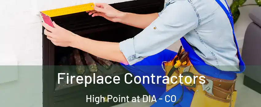 Fireplace Contractors High Point at DIA - CO