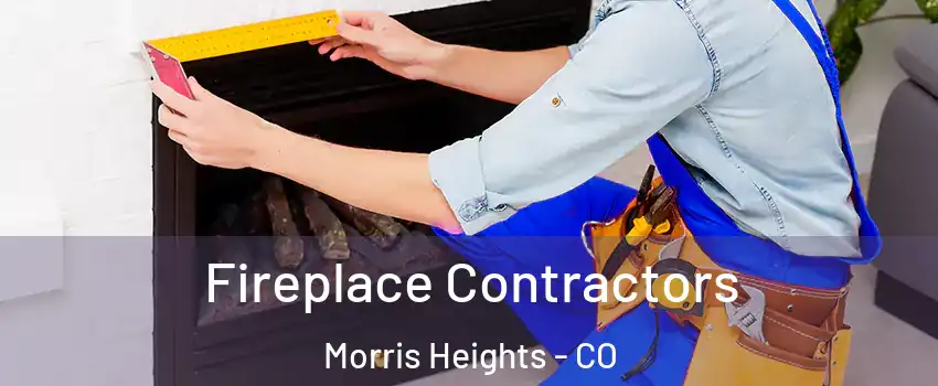 Fireplace Contractors Morris Heights - CO