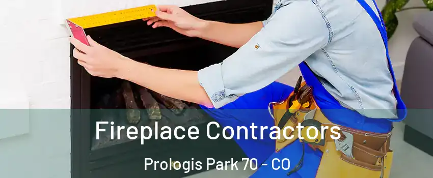 Fireplace Contractors Prologis Park 70 - CO