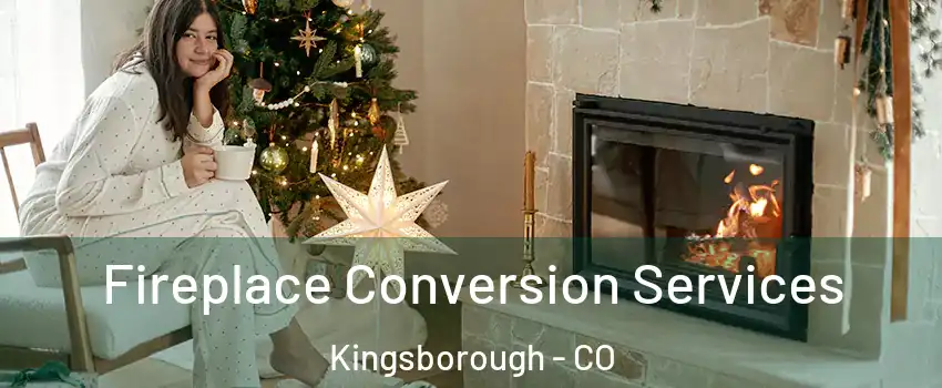 Fireplace Conversion Services Kingsborough - CO