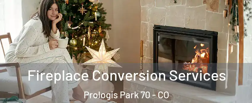 Fireplace Conversion Services Prologis Park 70 - CO