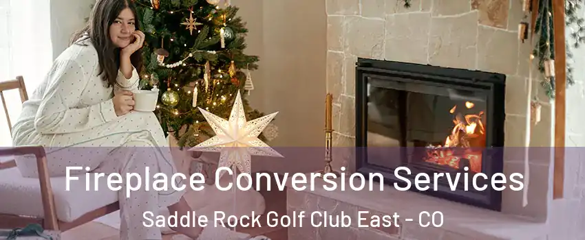 Fireplace Conversion Services Saddle Rock Golf Club East - CO