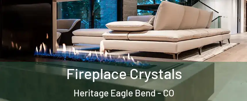 Fireplace Crystals Heritage Eagle Bend - CO