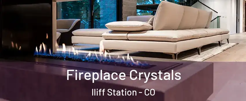 Fireplace Crystals Iliff Station - CO