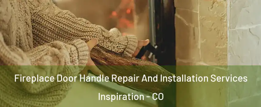 Fireplace Door Handle Repair And Installation Services Inspiration - CO