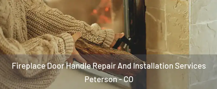 Fireplace Door Handle Repair And Installation Services Peterson - CO