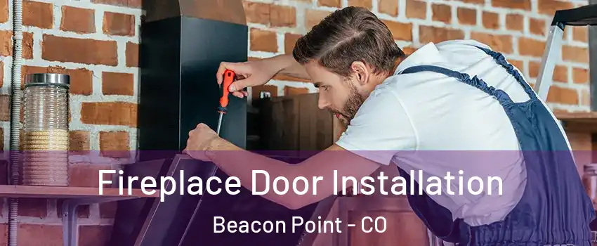 Fireplace Door Installation Beacon Point - CO