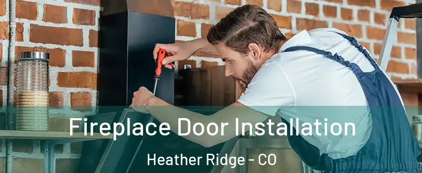 Fireplace Door Installation Heather Ridge - CO