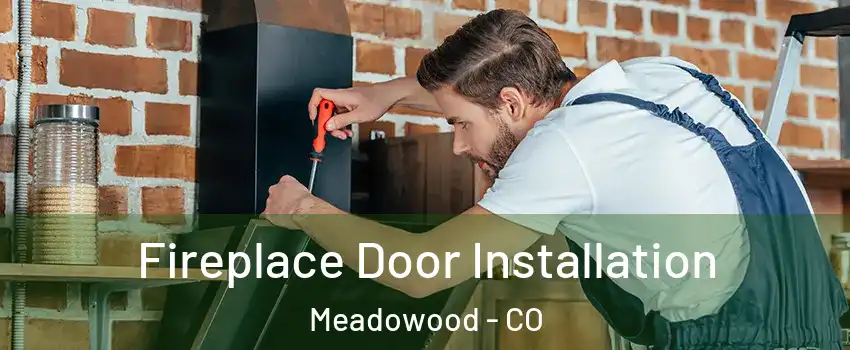 Fireplace Door Installation Meadowood - CO