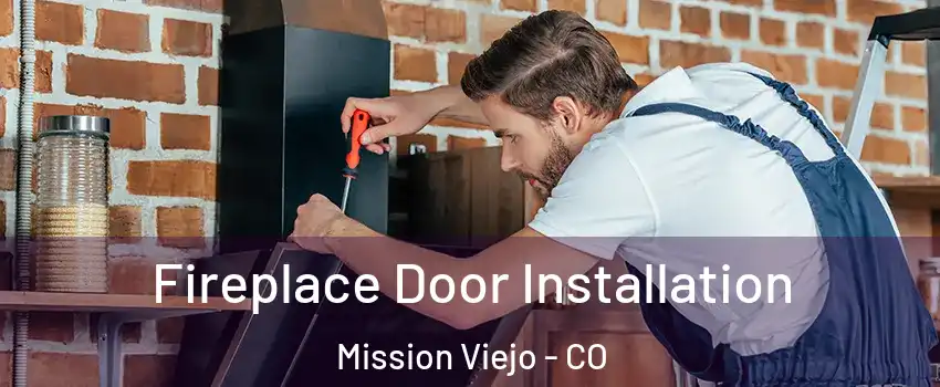 Fireplace Door Installation Mission Viejo - CO