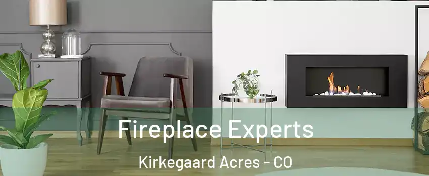 Fireplace Experts Kirkegaard Acres - CO