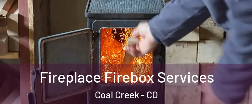 Fireplace Firebox Services Coal Creek - CO