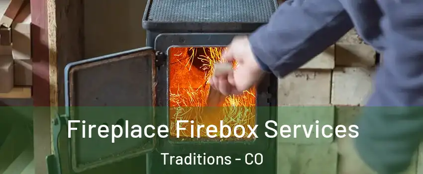 Fireplace Firebox Services Traditions - CO