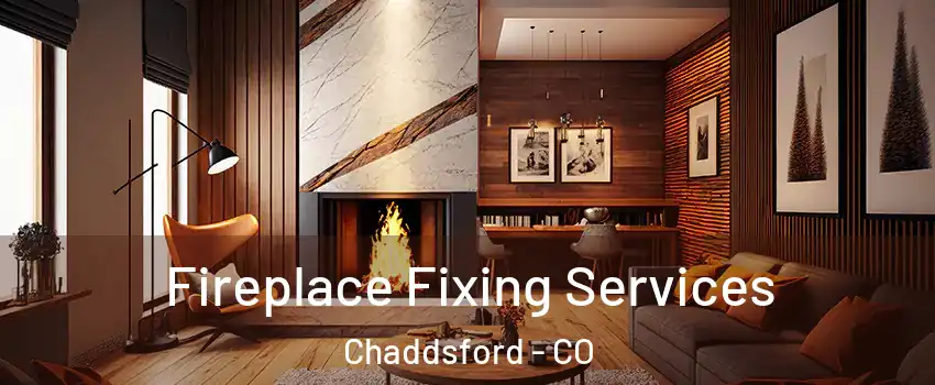 Fireplace Fixing Services Chaddsford - CO