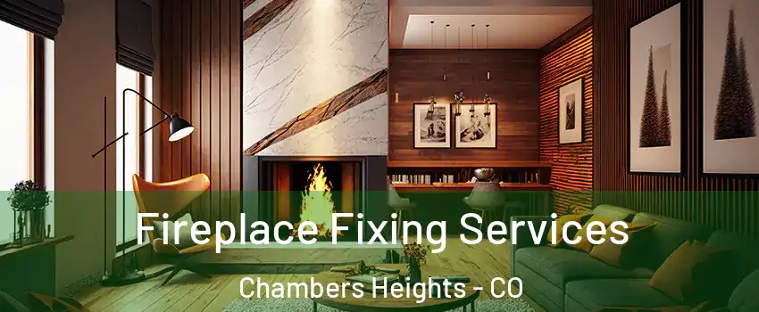 Fireplace Fixing Services Chambers Heights - CO