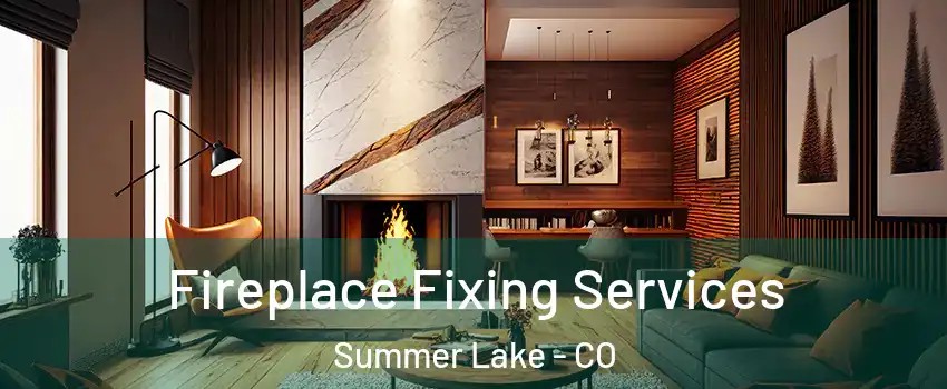 Fireplace Fixing Services Summer Lake - CO