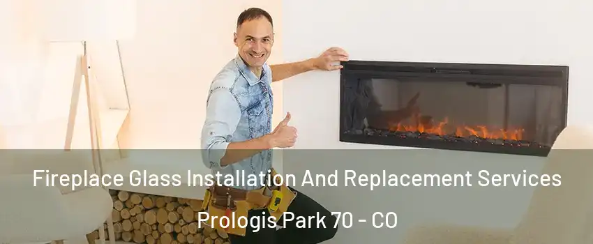 Fireplace Glass Installation And Replacement Services Prologis Park 70 - CO