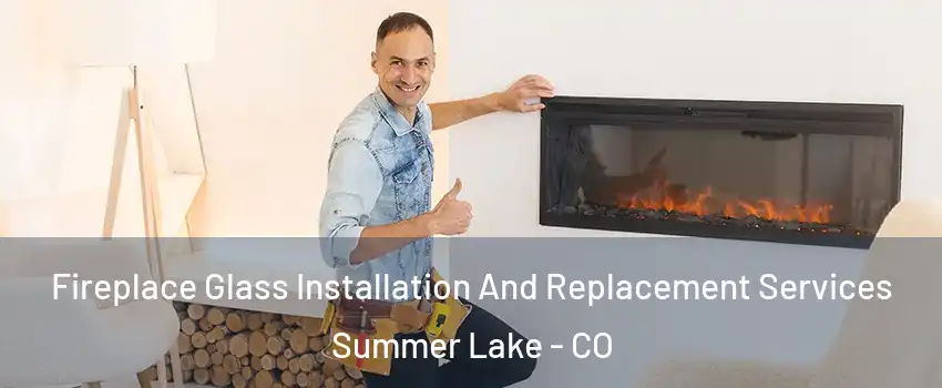 Fireplace Glass Installation And Replacement Services Summer Lake - CO