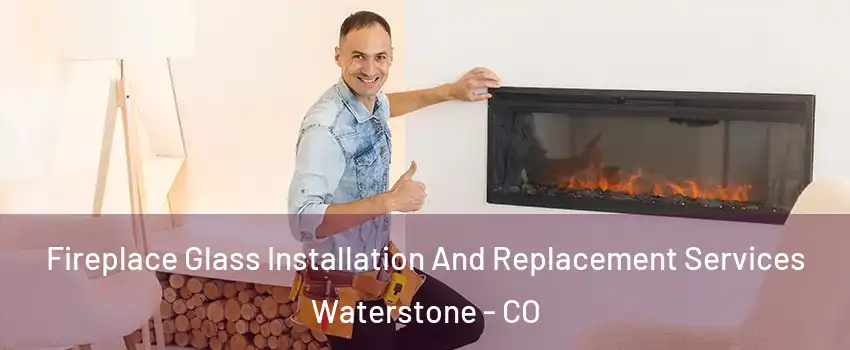 Fireplace Glass Installation And Replacement Services Waterstone - CO